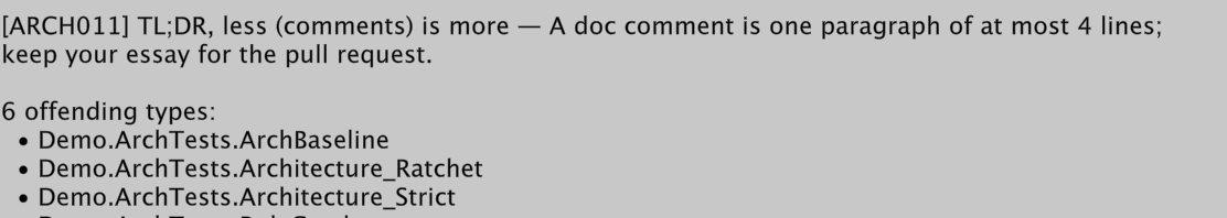 Test failure: [ARCH011] TL;DR, less (comments) is more. A doc comment is one paragraph of at most 4 lines; keep your essay for the pull request. 6 offending types, including Demo.ArchTests.ArchBaseline, Demo.ArchTests.Architecture_Ratchet and Demo.ArchTests.Architecture_Strict.